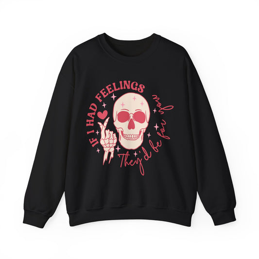 If I Had Feelings They'd Be For You Skeleton Valentines Unisex Crewneck Sweatshirt