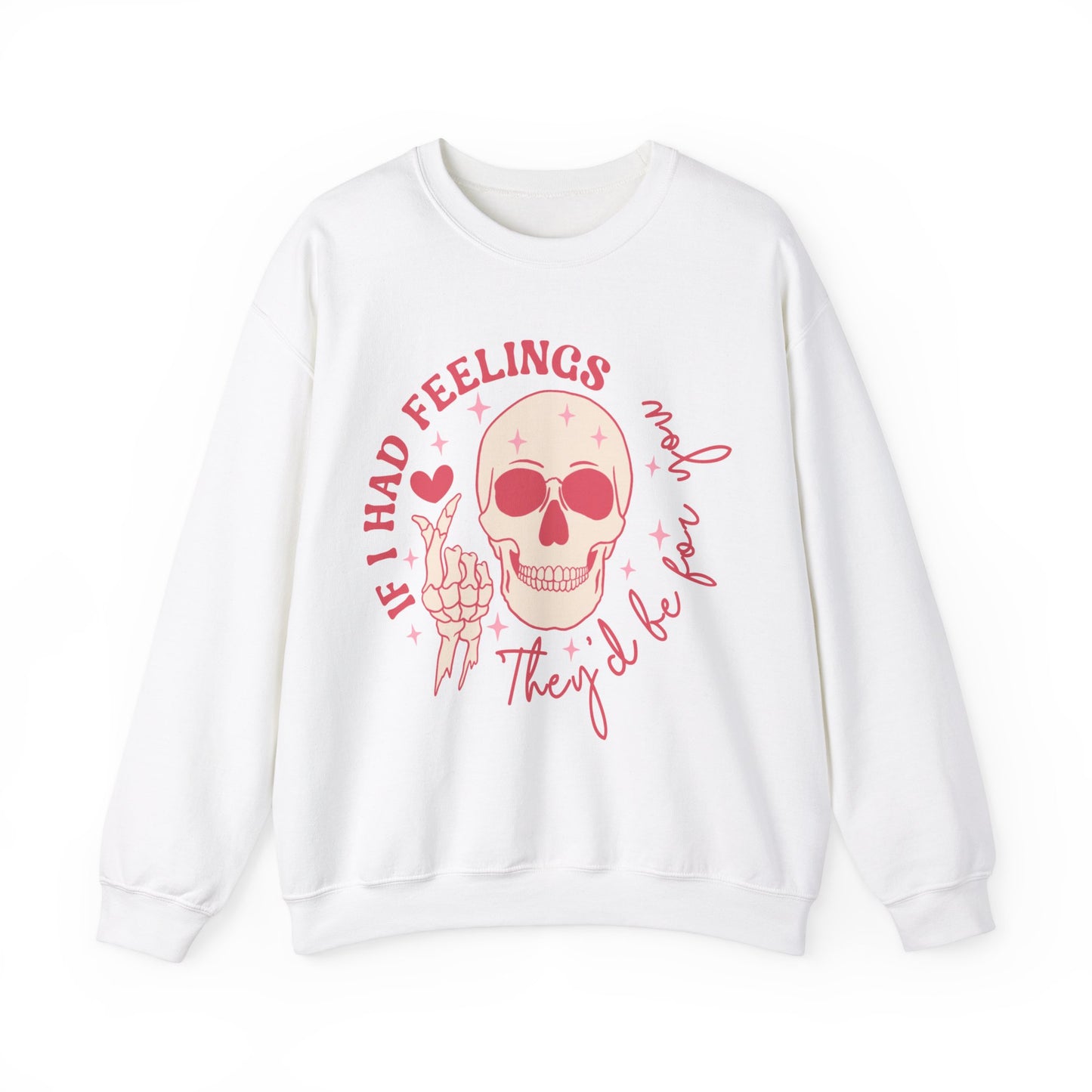 If I Had Feelings They'd Be For You Skeleton Valentines Unisex Crewneck Sweatshirt