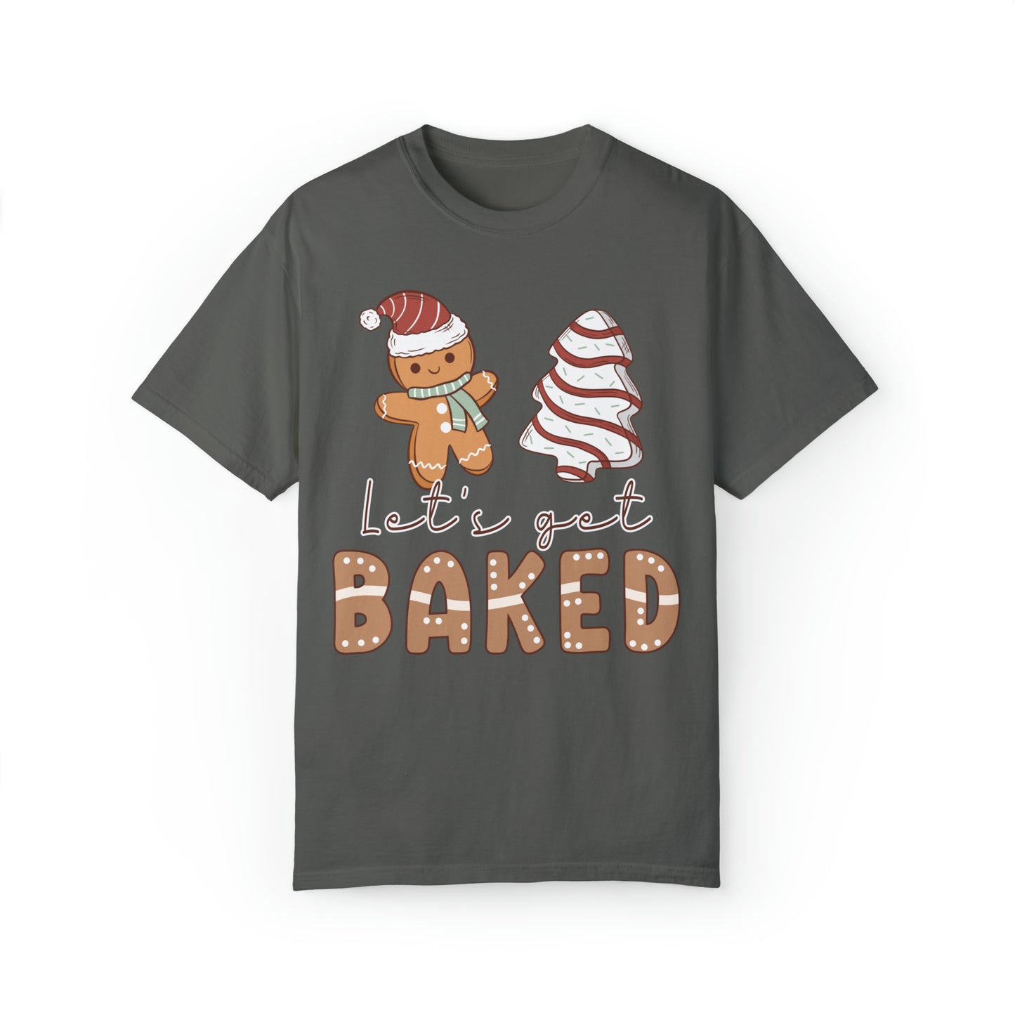 Let's Get Baked Gingerbread and Little Debbie Christmas Tree Cake Holiday Unisex Garment-Dyed T-shirt