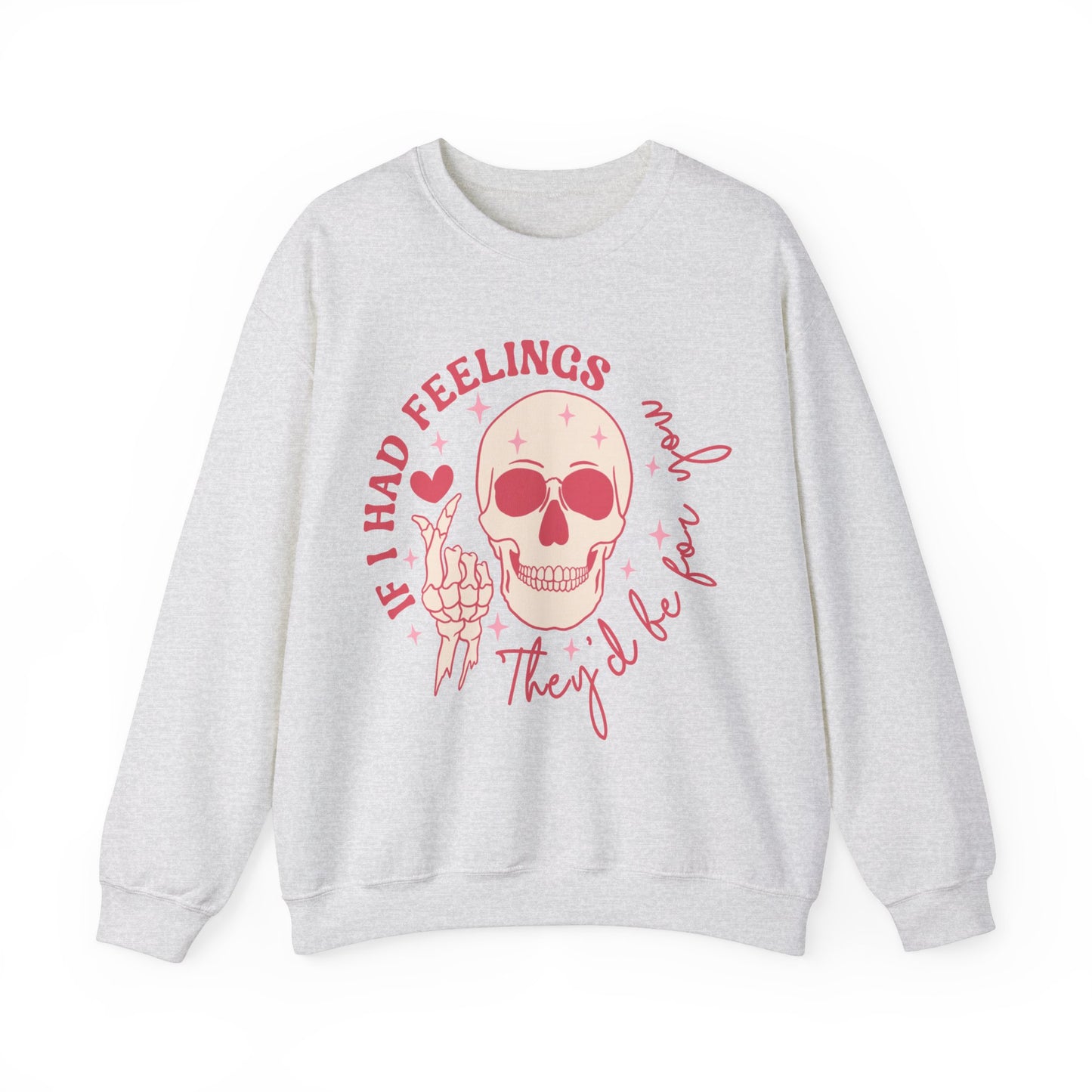 If I Had Feelings They'd Be For You Skeleton Valentines Unisex Crewneck Sweatshirt