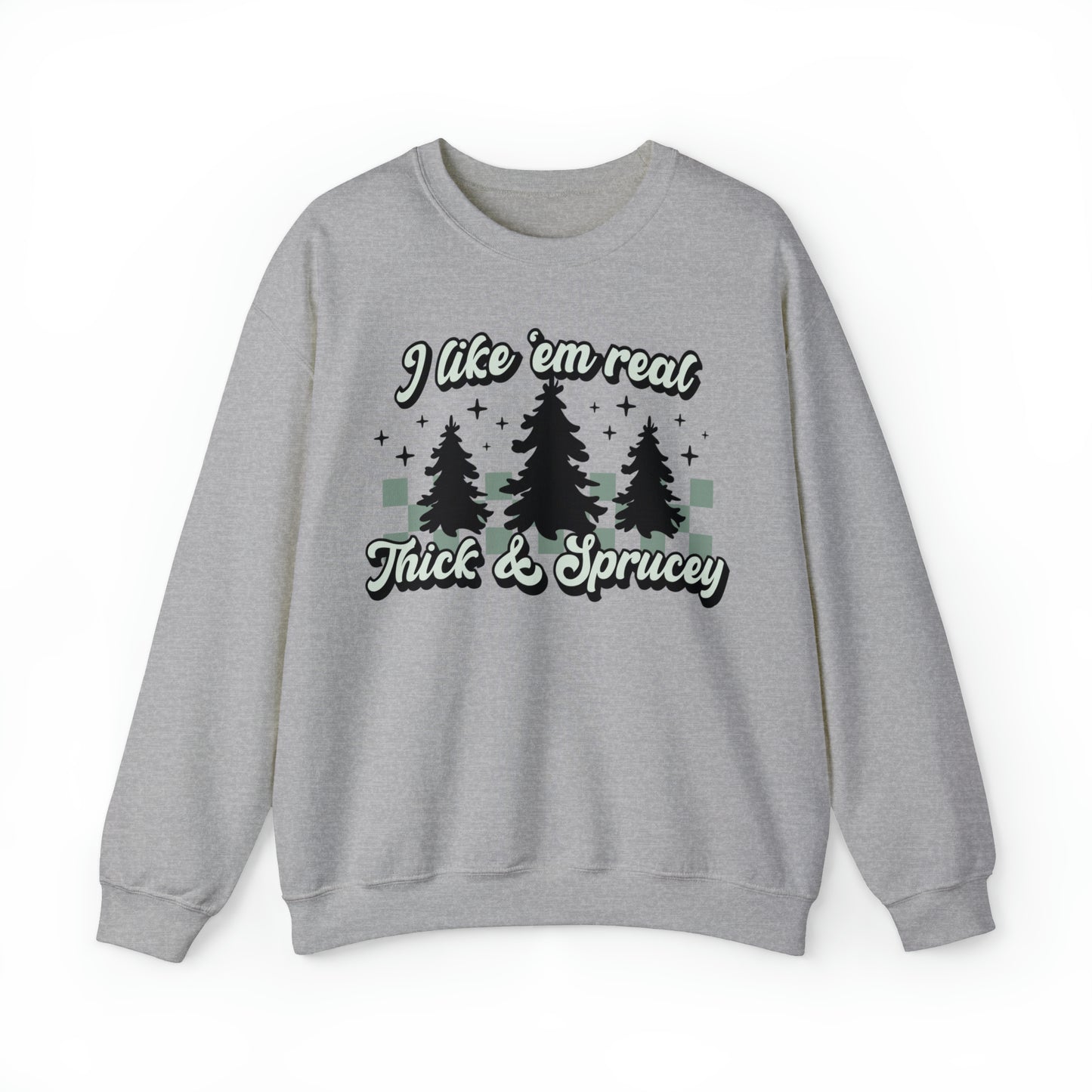 Real Thick & Sprucey Christmas Unisex Sweatshirt