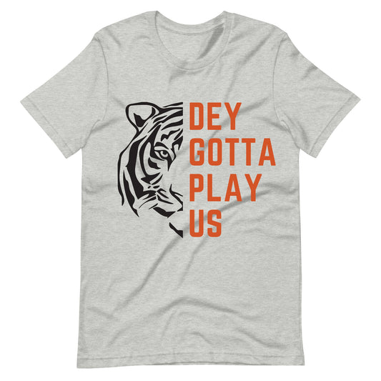 Dey Gotta Play Us Unisex T-Shirt