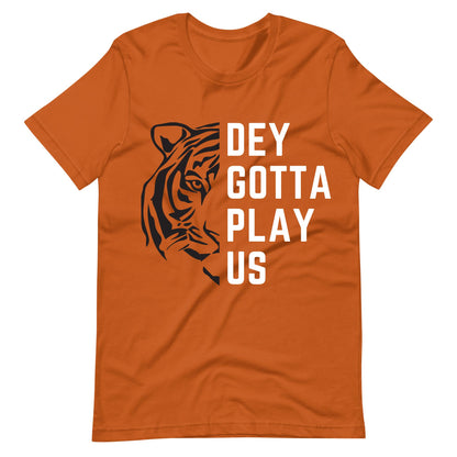 Dey Gotta Play Us Unisex T-Shirt