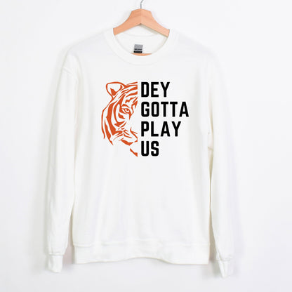 Dey Gotta Play Us Unisex Sweatshirt